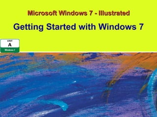 Microsoft Windows 7 - Illustrated Getting Started with Windows 7 