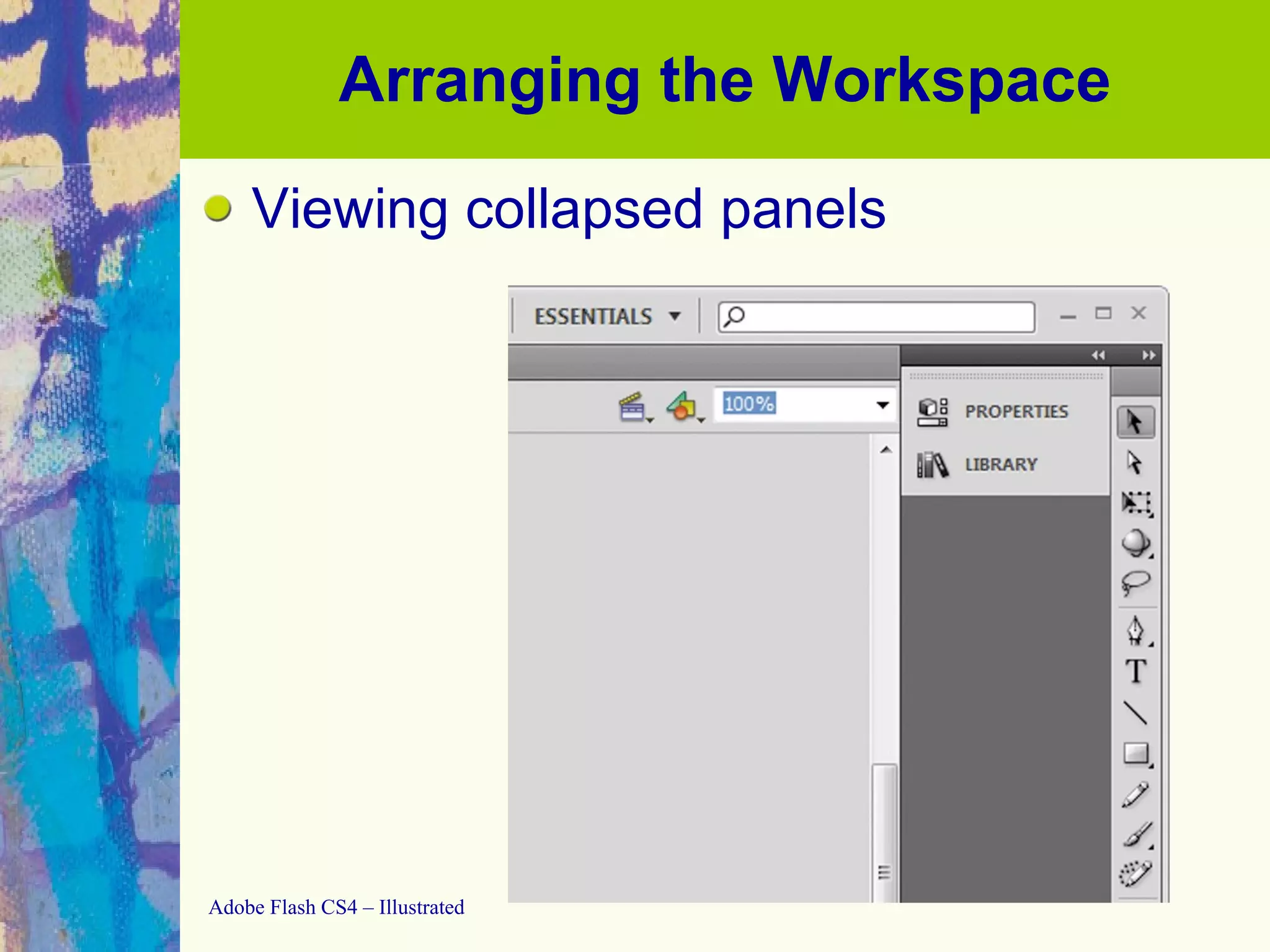 Arranging the Workspace Viewing collapsed panels 