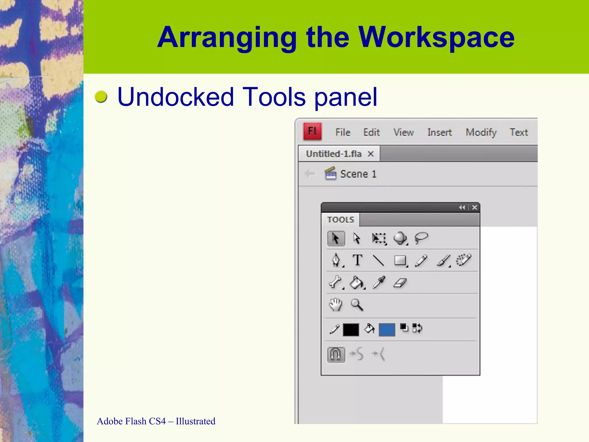 Arranging the Workspace Undocked Tools panel 