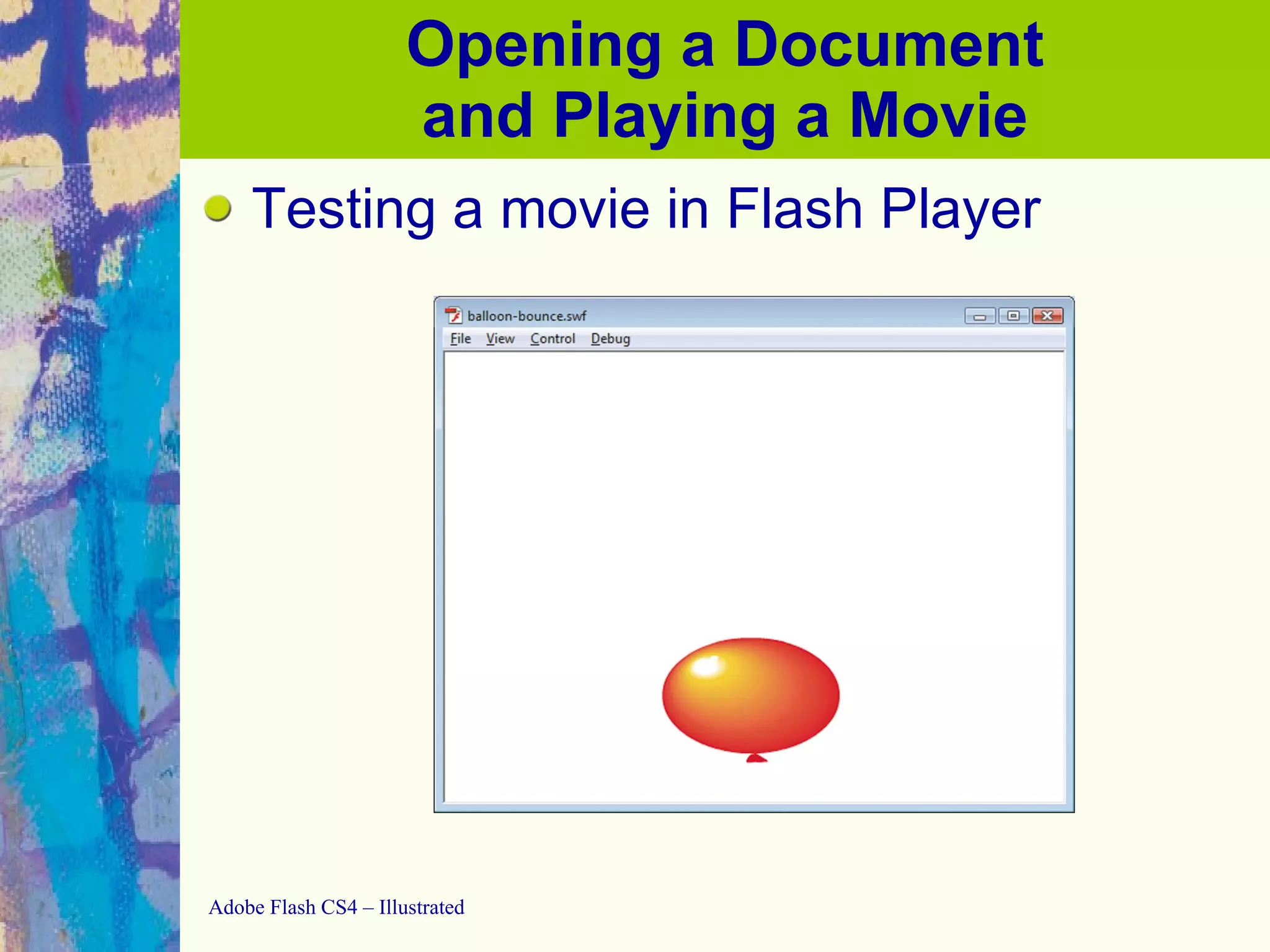 Opening a Document and Playing a Movie Testing a movie in Flash Player 