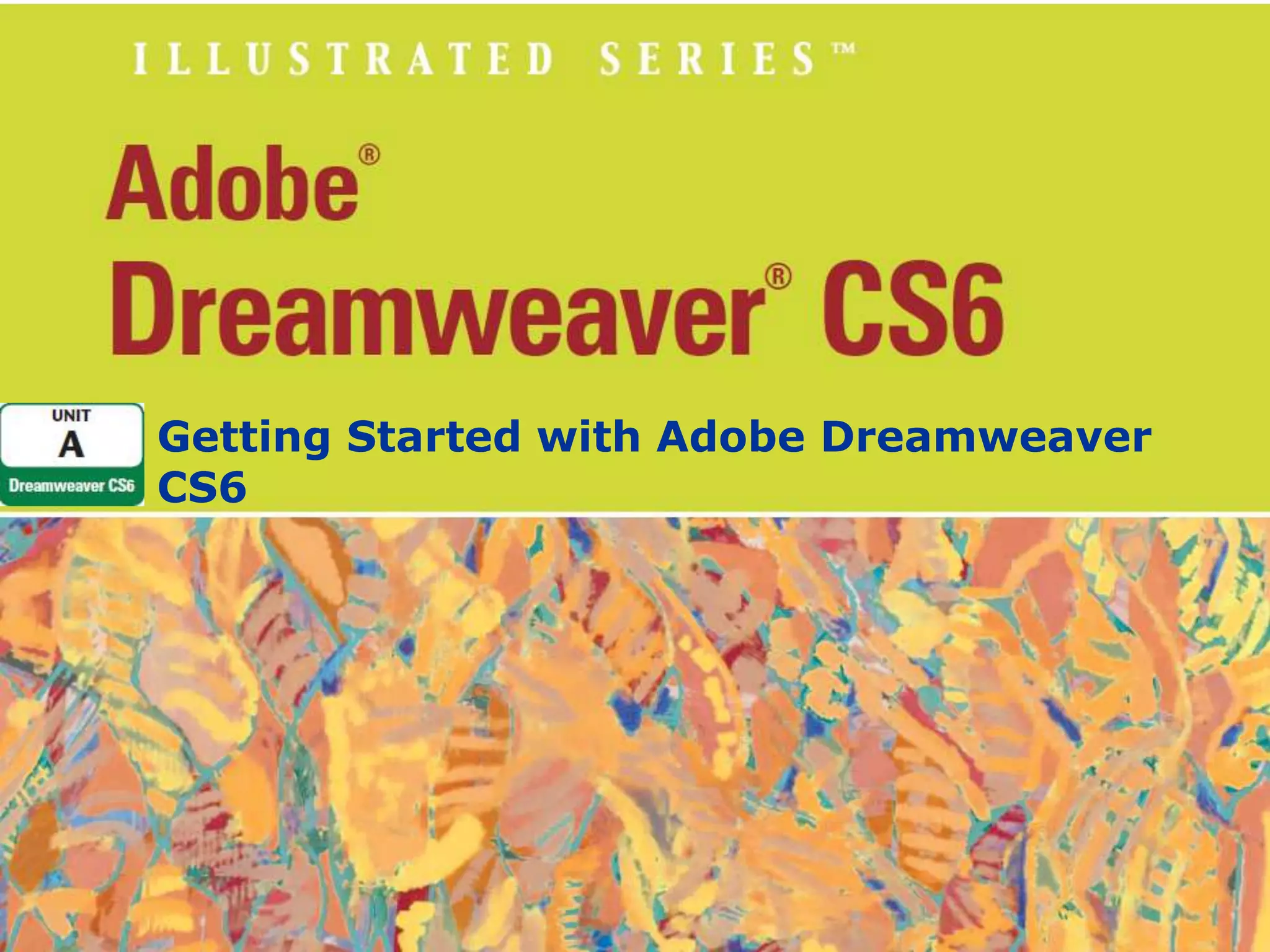Getting Started with Adobe Dreamweaver
CS6

 
