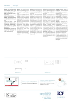 UNITABLE manager
rev05/16
ICF S.p.A.
Via Nuova Cassanese 108
20060 Vignate (MI) | ITALY
P +39 02 9508031
F +39 02 95364012
icf@icf-office.it
www.icf-office.it
check our web configurator at:
www.icf-office.it/configurator
colours, finishes, dimensions,
certifications and laws
updated list is available at:
www.icf-office.it
Structure: Load-bearing extruded alu-
minium beams with polished or paint-
ed finish and black decoration placed
lengthwise. Legs are made of die-cast
aluminium with polished finish.
Glides: Floor glides height adjustable to
level the table.
Connectors:Connectors allow the beams
and bases to be joined at various angles,
to make numerous configurations.
Brackets: Supporting brackets for the
tops can be placed in any position along
the main load-bearing beam. Brackets
are in die-cast aluminium with polished
finish.
Top: Tops are available in different
shapes and finishes, and are made in
various dimensions. Transparent glass,
thickness 15 mm,with shaped edges and
rounded corners; underpainted glass (in
white), thickness 15 mm, with sanded
finish on the side resting on the frame;
in veneer with solid wood or ENT edges,
thickness 30 mm.
Electrification: An electrification sys-
tem is built into the structure with a pair
of grommets and a black painted metal
cable tray under the top for the power
socket. Optional vertical duct.
Struttura: Travi portanti in alluminio
estruso con finitura anodizzata brillante
ed elemento decorativo longitudinale di
colore nero. Le gambe sono realizzate in
pressofusione di alluminio con finitura
lucida.
Finalini: Finalini di appoggio a pavimen-
to regolabili in altezza per il livellamento
del tavolo.
Connettori: Le piastre di connessione
consentono di unire le travi ed i basamenti
con varie inclinazioni, per realizzare innu-
merevoli configurazioni.
Staffe: Staffe di sostegno dei piani lavoro
posizionabili in qualunque posizione lun-
go la trave portante, in alluminio presso-
fuso,finitura lucida.
Piano: I piani sono disponibili in diverse
forme e finiture, e vengono realizzati in
varie dimensioni. Cristallo trasparente
spessore 15 mm, con bordo sagomato
e angoli arrotondati; cristallo retrover-
niciato bianco spessore 15 mm, con
finitura acidata sul lato di appoggio; in
essenza con bordo massello o bordo
ENT spessore 30 mm.
Elettrificazione: E’ disponibile un si-
stema di elettrificazione integrato nella
struttura che prevede una coppia di tap-
pi passacavi e una vasca sottopiano in
metallo verniciato nero adatta ad allog-
giare una presa. Vertebra raccogli cavi
opzionale.
Structure : Poutres porteuses en alumi-
nium extrudé avec finition anodisée bril-
lante et élément décoratif longitudinal
de couleur noire. Les pieds sont réalisés
en aluminium moulé sous pression avec
finition polie.
Patins : Patins d’appui au sol réglables
en hauteur pour le nivellement de la
table.
Connecteurs : Les plaques de connexion
permettent d’unir les poutres et les em-
bases avec plusieurs inclinaisons, pour
réaliser d’innombrables configurations.
Brides : Brides de soutien des plans de
travail positionnables en toute position
le long de la poutre porteuse, en alumi-
nium moulé sous pression, finition polie.
Plateau : Les plateaux sont disponibles
sous diverses formes et finitions et ré-
alisés en plusieurs dimensions. Verre
transparent de 15 mm d’épaisseur, avec
bord profilé et angles arrondis ; verre re-
tro verni en blanc de 15 mm d’épaisseur,
avec finition sablée sur le côté d’appui ;
en bois avec bord en bois massif ou bord
ENT de 30 mm d’épaisseur.
Electrification : Nous offrons un sys-
tème d’électrification intégré dans la
structure qui prévoit une paire de bou-
chons passe-câble et une cuvette sous-
plan en métal peint noir permettant de
loger une prise. Vertèbre de bureau dis-
ponible en option.
Estructura: Vigas portantes de aluminio
extruido con acabado anodizado brillan-
te y elemento decorativo longitudinal de
color negro. Las base están realizadas
en aluminio fundido a presión con aca-
bado brillante.
Terminales: Terminales de apoyo al sue-
lo, con altura regulable para la nivela-
ción de la mesa.
Conectores: Las placas de unión per-
miten acoplar las vigas y las bases con
varias inclinaciones, para realizar innu-
merables composiciones.
Bridas: Las bridas de soporte de las
mesas pueden colocarse en cualquier
posición a lo largo de la viga portante;
son de aluminio fundido a presión con
acabado brillante.
Tablero: Los tableros se encuentran
disponibles en diferentes formas y
acabados, y están realizados en va-
rias dimensiones. Cristal transparente
espesor 15 mm, con borde perfilado y
ángulos redondeados; cristal con rever-
so pintado blanco espesor 15 mm, con
acabado arenado por el lado de apoyo;
de madera con borde de madera maciza
o borde ENT espesor 30 mm.
Electrificación: Está disponible un sis-
tema de electrificación integrado en la
estructura que prevé un par de tapones
pasacables y una bandeja bajo el ta-
blero de metal pintado en negro idónea
para alojar un enchufe. Espiral recoge-
cables opcional.
Tischstruktur: Tragendere Holme aus
profilgepresstem Aluminium, Ausführung
hochglänzend eloxiert, mit einem längssei-
tigen, schwarzen Dekorelement. Die Tisch-
beine sind gefertigt aus Aluminium-Druck-
guss,Ausführungblank.
Gleitsätze: Gleitsätze zur Aufstellung auf
den Bodenbelag, höhenregulierbar zum
Ausgleichen des Tisches.
Verbindungsstück: Die scheibenförmi-
gen Verbindungsstücke ermöglichen das
Verbinden der Holme und Tischbeine in
verschiedenen Winkeln, zahlreiche Ge-
staltungmöglichkeiten können so umge-
setzt werden.
Tragebügel: Die aus Aluminium-Druck-
guss gefertigten Tragebügel für die Ar-
beitsplatten können in jeglicher Position
längs des tragenden Holms platziert wer-
den,Ausführung blank.
Arbeitsplatte: Die Arbeitsplatten sind in
verschiedenen Formen und Ausführungen
erhältlich und werden in unterschiedli-
chen Abmessungen gefertigt. Kristallglas
klar, Stärke 15 mm, mit geformten Kanten
und abgerundeten Ecken; Glas rückseitig
weiß lackiert, Stärke 15 mm, Ausführung
mit sandgestrahlter Auflagefläche für den
Tragebügel; in furnier mit Kantenband in
Massivholz oder ENT,Stärke 30 mm.
Elektrifizierung: Das Gestell ist mit ei-
nem integrierten Elektrifizierungssystem
ausgestattet, das zwei Verschlüsse für
die Kabeldurchgänge und eine unter der
Tischplatte angebrachte Kabelwanne aus
schwarz lackiertem Metall beinhaltet, in
der eine Steckdose untergebracht werden
kann.Optional ist eine vertikale Kabelfüh-
rung erhältlich.
rectangular rectangular
100 x 200
100 x 220
70
100 x 240
100 x 280
120 x 240
120 x 280
 