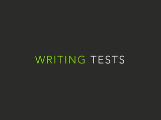 WRITING TESTS 
 
