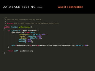 DATABASE TESTING (CONT) Give it a connection 
 