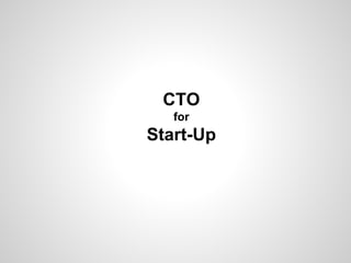CTO
for
Start-Up
 