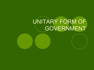 UNITARY FORM OF
GOVERNMENT
 