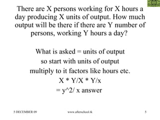There are X persons working for X hours a day producing X units of output. How much output will be there if there are Y nu...