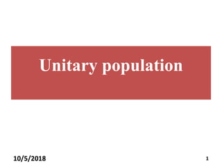Unitary population
110/5/2018
 
