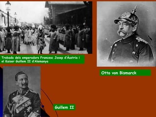 Trobada dels emperadors Francesc Josep d’Àustria i el Kaiser Guillem II d’Alemanya Otto von Bismarck Guillem II 