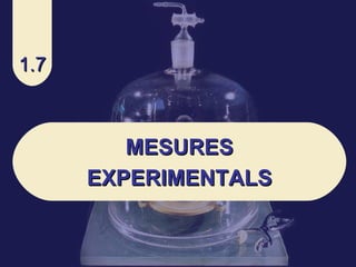 1.7 MESURES EXPERIMENTALS 