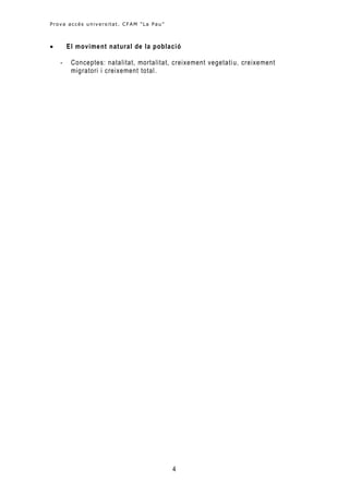 Prova accés universitat. CFAM "La Pau "



       El moviment natural de la població

    -    Conceptes: natalitat, mortalitat, creixement vegetati u, creixement
         migratori i creixement total .




                                          4
 