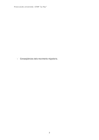 Prova accés universitat. CFAM "La Pau "




   -   Conseqüències dels moviments migratoris.




                                          7
 