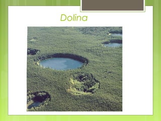 Dolina
 