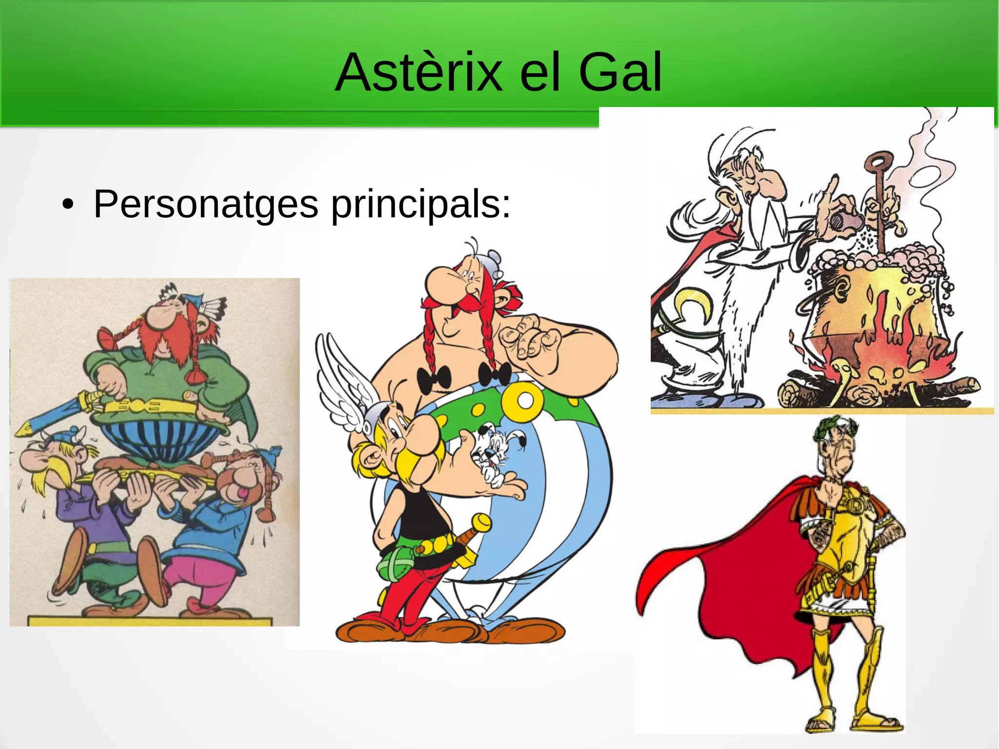 Astèrix el Gal
● Personatges principals:
 