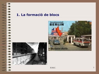 1. La formació de blocs




                  H.M.C.   7
 