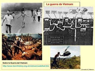 La guerra de Vietnam




Sobre la Guerra del Vietnam
http://www.learnhistory.org.uk/vietnam/usdefeat.htm
                 ...