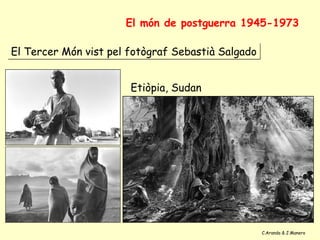 El món de postguerra 1945-1973

El Tercer Món vist pel fotògraf Sebastià Salgado


                       Etiòpia, Sudan




                                                   C.Aranda & J.Manero
 