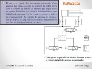 EXERCICIS




Unitat 12. Accionaments pneumàtics         19/04/2013 107
 
