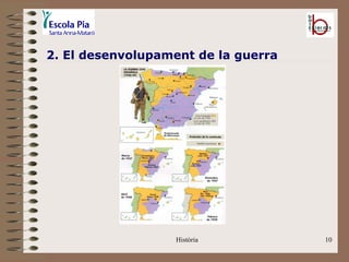 2. El desenvolupament de la guerra




                   Història          10
 