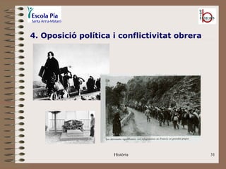 4. Oposició política i conflictivitat obrera




                     Història                  31
 