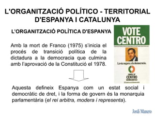 El sistema
polític espanyol
La Constitució és
la llei fonamental
del país.
Com a
democràctica,
estableix la
sobirania naci...