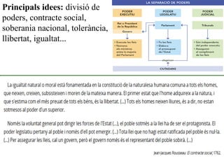 Principals idees: divisió de
poders, contracte social,
soberania nacional, tolerància,
llibertat, igualtat...
 