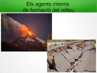 Els agents interns
de formació del relleu
 