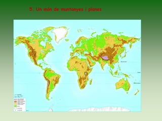 5. Un món de muntanyes i planes
 