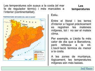 A la depressió central les
temperatures es situen entre
els 4º i els 8ºC.
Als Pirineus baixen dels 4ºC.
(a les zones de mu...