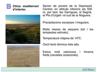 Cal diferenciar entre el clima mediterrani
d’alta muntanya i el clima mediterrani de
muntanya mitjana i baixa.
Variant inf...