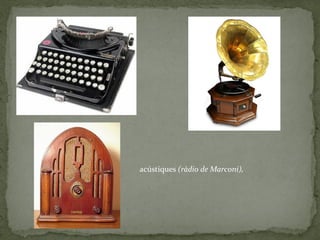 acústiques (ràdio de Marconi),
 