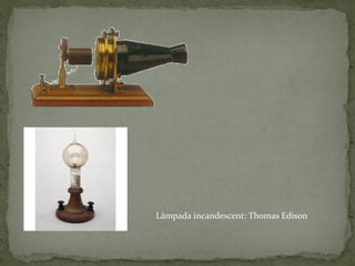 Làmpada incandescent: Thomas Edison
 