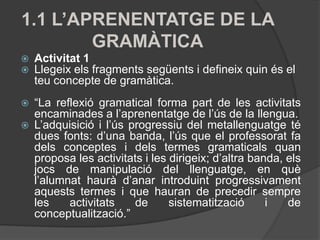 1.2 La reflexió sobre la llengua en l’educaciósecundària i batxillerat