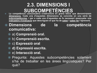 8. Quan avaluem hem de tenir clares les competències bàsiques. 							( V)
