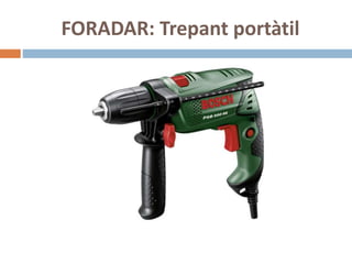 FORADAR: Trepant portàtil
 