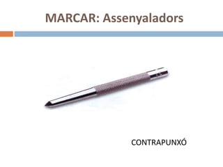 MARCAR: Assenyaladors
CONTRAPUNXÓ
 