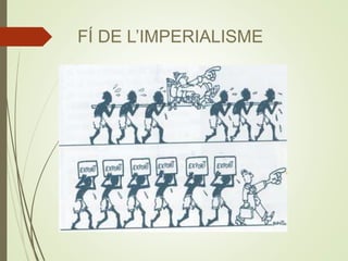 FÍ DE L’IMPERIALISME
 
