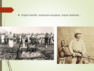  Esperit científic, aventurers europeus, impuls missioner…
 