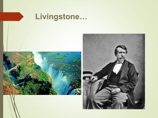 Livingstone…
 