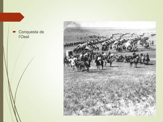 Conquesta de
l’Oest
 