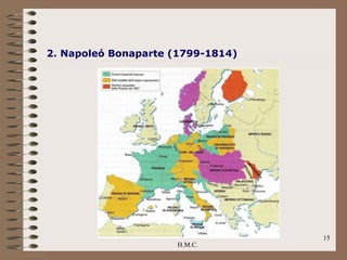 2. Napoleó Bonaparte (1799-1814)




                                   15
                     H.M.C.
 