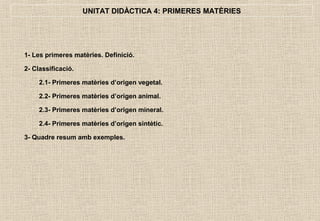 Primeres Unitat 4 matèries primeres | PPT