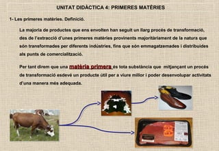 Primeres Unitat 4 matèries primeres | PPT