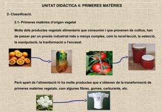 Primeres Unitat 4 matèries primeres | PPT