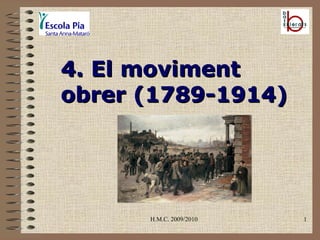 H.M.C. 2009/2010 4. El moviment obrer (1789-1914) 