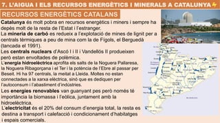 Catalunya és molt pobra en recursos energètics i miners i sempre ha
depès molt de la resta de l’Estat i l’estranger.
La mi...