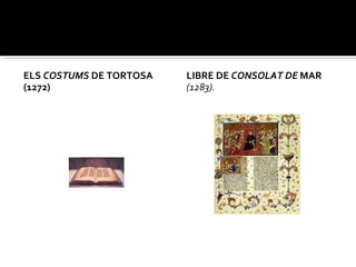 ELS  COSTUMS  DE TORTOSA (1272) LIBRE DE  CONSOLAT DE  MAR  (1283). 