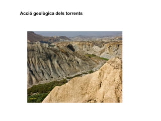 Acció geològica dels torrents
 