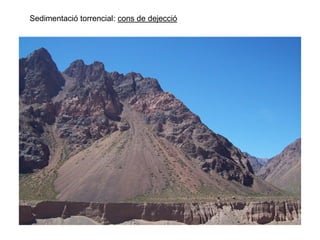 Sedimentació torrencial: cons de dejecció
 