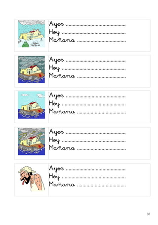 Ayer ............................................
Hoy ...............................................
Mañana ....................................
Ayer ............................................
Hoy ...............................................
Mañana ....................................
Ayer ............................................
Hoy ...............................................
Mañana ....................................
Ayer ............................................
Hoy ...............................................
Mañana ....................................
Ayer ............................................
Hoy ...............................................
Mañana ....................................
30
 